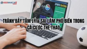 Tránh bẫy tâm lý & sai lầm phổ biến trong cá cược thể thao